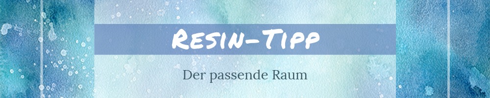 Ein gut belüfteter Arbeitsraum für Resinkunst ist ein absolutes Muss. Wohn- und Schlafbereiche sind tabu.