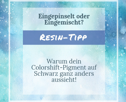 Resin-Tipp: Vergleich von Colorshift Pigmenten auf schwarzem, weißem und transparentem Untergrund – eingepinselt vs. eingemischt.